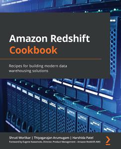 Amazon Redshift Cookbook Recipes for building modern data warehousing solutions [Repost]
