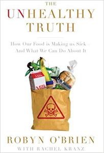 The Unhealthy Truth How Our Food Is Making Us Sick - And What We Can Do About It