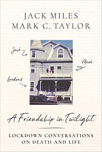 A Friendship in Twilight Lockdown Conversations on Death and Life