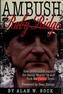 Ambush at Ruby Ridge; How government agents set Randy Weaver up and took his family down