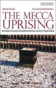 The Mecca Uprising An Insider's Account of Salafism and Insurrection in Saudi Arabia