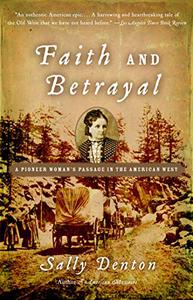 Faith and Betrayal A Pioneer Woman's Passage in the American West