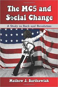 The MC5 and Social Change A Study in Rock and Revolution