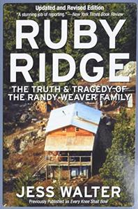 Ruby Ridge; The Truth and Tragedy of the Randy Weaver Family