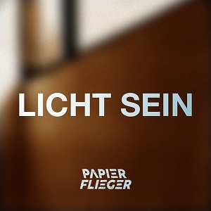 Papierflieger - Licht Sein (Single) (2022)