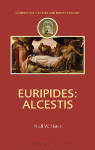 Euripides  Alcestis (Companions to Greek and Roman Tragedy)