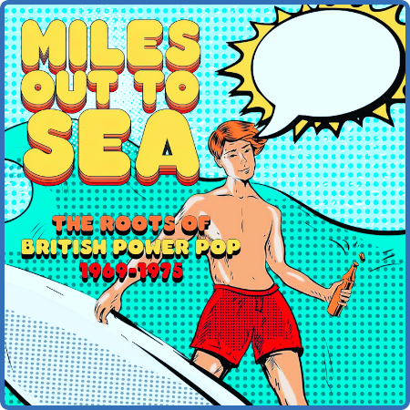 Various Artists - Miles Out To Sea - The Roots Of British Power Pop 1969-1975 (2022)