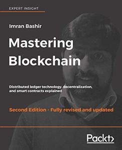 Mastering Blockchain Distributed ledger technology, decentralization, and smart contracts explained, 2nd Edition 
