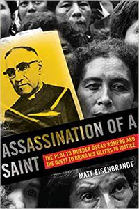 Assassination of a Saint The Description to Murder Óscar Romero and the Quest to Bring His Killers to Justice