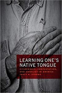 Learning One's Native Tongue Citizenship, Contestation, and Conflict in America