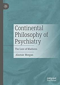 Continental Philosophy of Psychiatry The Lure of Madness