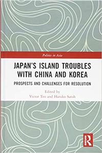 Japan's Island Troubles with China and Korea Prospects and Challenges for Resolution
