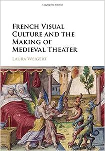 French Visual Culture and the Making of Medieval Theater