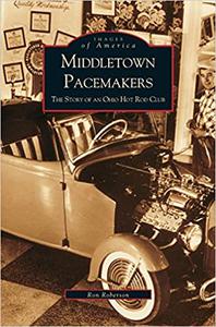 Middletown Pacemakers The Story of an Ohio Hot Rod Club (OH)