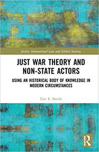 Just War Theory and Non-State Actors Using an Historical Body of Knowledge in Modern Circumstances