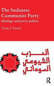 The Sudanese Communist Party Ideology and Party Politics