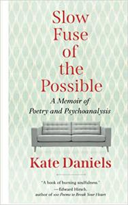 Slow Fuse of the Possible A Memoir of Poetry and Psychoanalysis