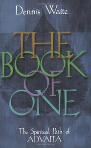 The Book of One The Spiritual Path of Advaita