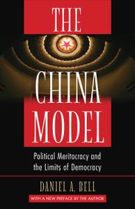 The China Model Political Meritocracy and the Limits of Democracy