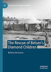 The Rescue of Belsen's Diamond Children (The Holocaust and its Contexts)