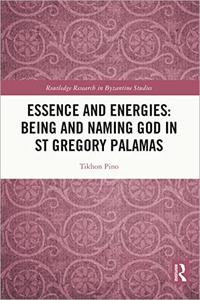 Essence and Energies Being and Naming God in St Gregory Palamas