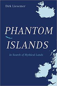 Phantom Islands In Search of Mythical Lands