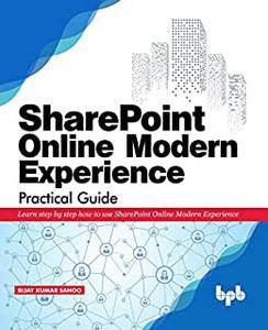 Sharepoint Online Modern Experience Practical Guide Learn step by step how to use SharePoint Online Modern Experience