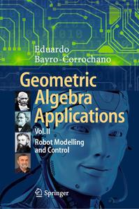 Geometric Algebra Applications Vol. II Robot Modelling and Control 