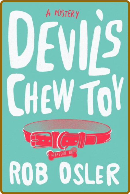 Devil's Chew Toy  A Novel by Rob Osler