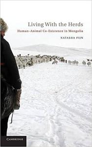 Living with Herds Human-Animal Coexistence in Mongolia
