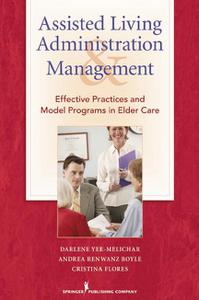 Assisted Living Administration and Management Effective Practices and Model Programs in Elder Care
