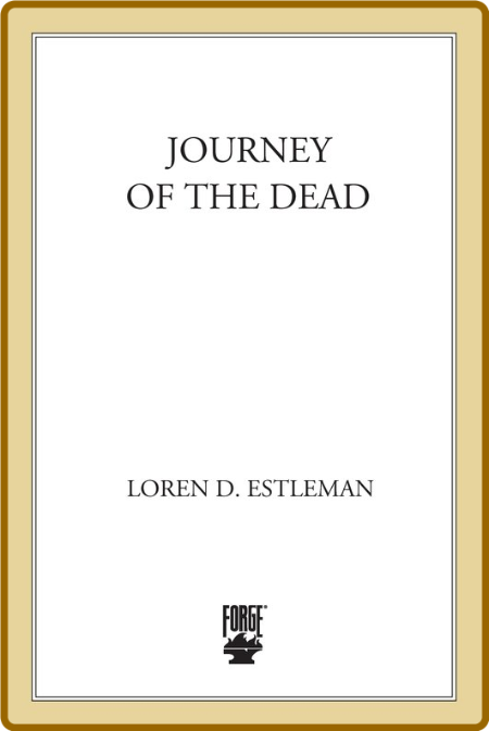 Journey of the Dead by Loren D  Estleman 