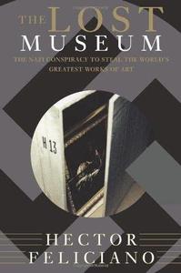 The lost museum  the Nazi conspiracy to steal the world’s greatest works of art
