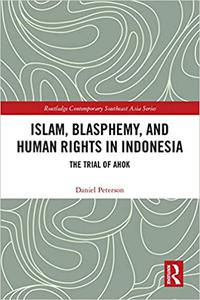 Islam, Blasphemy, and Human Rights in Indonesia The Trial of Ahok