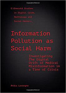 Information Pollution as Social Harm Investigating the Digital Drift of Medical Misinformation in a Time of Crisis