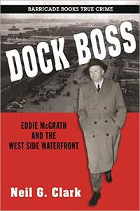 Dock Boss Eddie McGrath and the West Side Waterfront