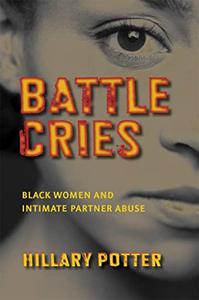 Battle Cries Black Women and Intimate Partner Abuse