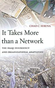 It Takes More than a Network The Iraqi Insurgency and Organizational Adaptation