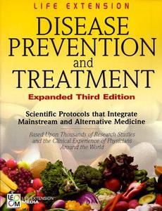 Life Extension Foundation Disease Prevention and Treatment 3rd Edition - Scientific Protocols that Integrate Mainstream and Al