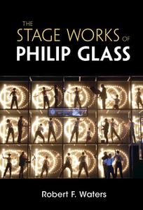 The Stage Works of Philip Glass (Composers on the Stage)