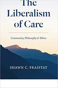 The Liberalism of Care Community, Philosophy, and Ethics