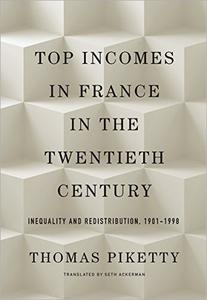 Top Incomes in France in the Twentieth Century Inequality and Redistribution, 1901-1998