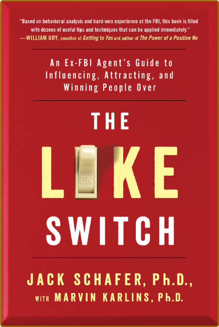 The Like Switch  An Ex-FBI Agent's Guide to Influencing, Attracting, and Winning P...