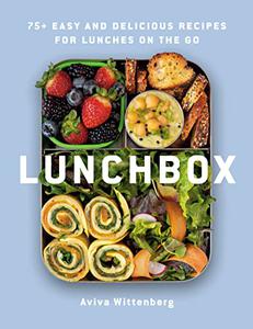 Lunchbox 75+ Easy and Delicious Recipes for Lunches on the Go