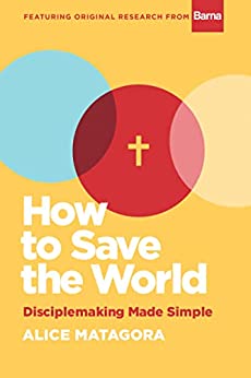 How to Save the World Disciplemaking Made Simple