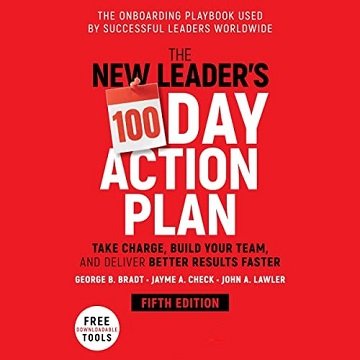 The New Leader's 100-Day Action Plan (5th Edition) Take Charge, Build Your Team, and Deliver Better Results Faster [Audiobook]