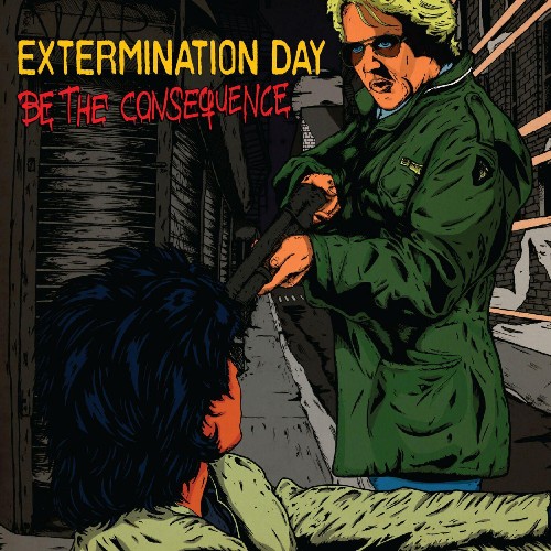 Extermination Day - Be The Consequence (2022)