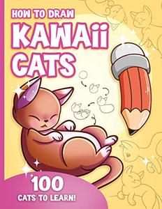 How to Draw Kawaii Cats for Kids  How to Draw 100 Cute Cats, Step by Step
