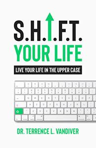 S.H.I.F.T. YOUR LIFE LIVE YOUR LIFE IN THE UPPER CASE