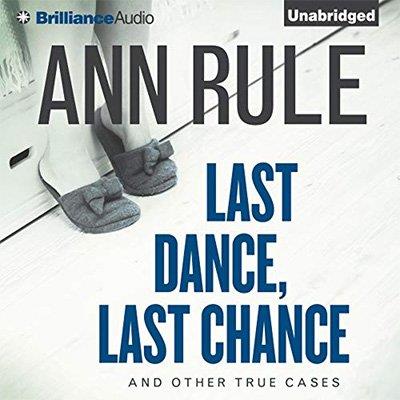 Last Dance, Last Chance, and Other True Cases (Audiobook)